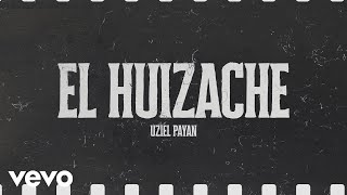 Uziel Payan - El Huizache (En Vivo/LETRA)