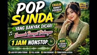 Pop Sunda yang Banyak Dicari - Enaaak Banget Didengar - 1 Jam Nonstop