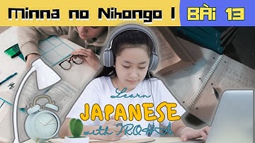 【みんなの日本語】Bài 13 Minna No Nihongo 1 | Học tiếng nhật cơ bản N5 miễn phí