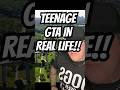 TEENAGE GTA IN REAL LIFE!!
