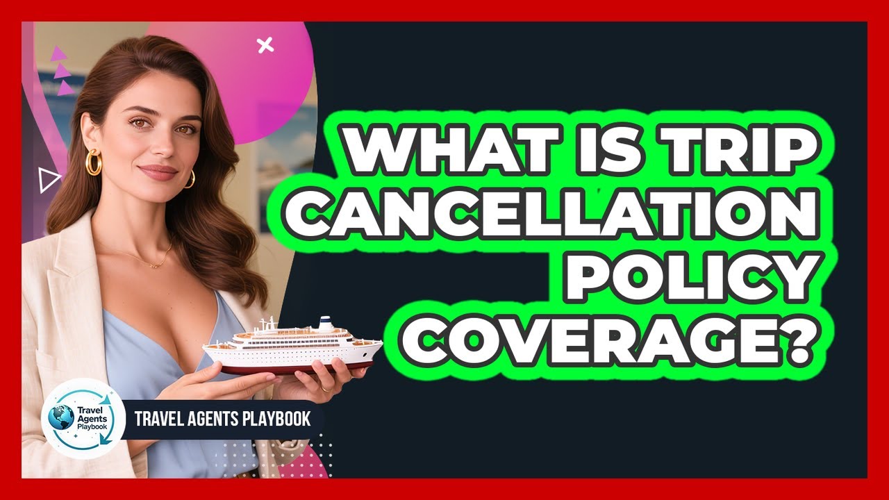 What Is Trip Cancellation Policy Coverage?