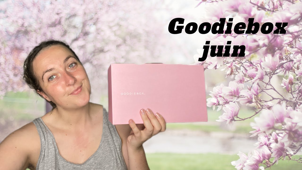 Unboxing Goodiebox juin 📦