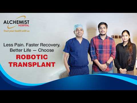 Less Pain. Faster Recovery. Better Life — Choose Robotic Transplant. Alchemist Hospital Panchkula.