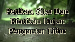 Musik Pengantar Tidur  Hujan Dan Petikan Gitar 