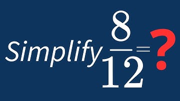 Simplify 8/12 Into Its Simplest Form