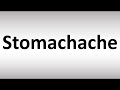 How to Pronounce Stomachache