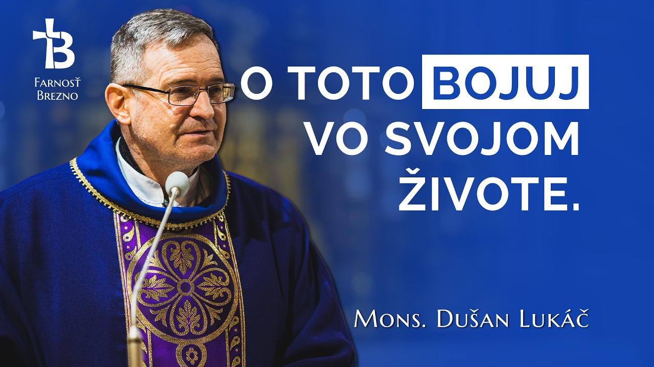 O toto bojuj vo svojom živote. │ o. Dušan Lukáč