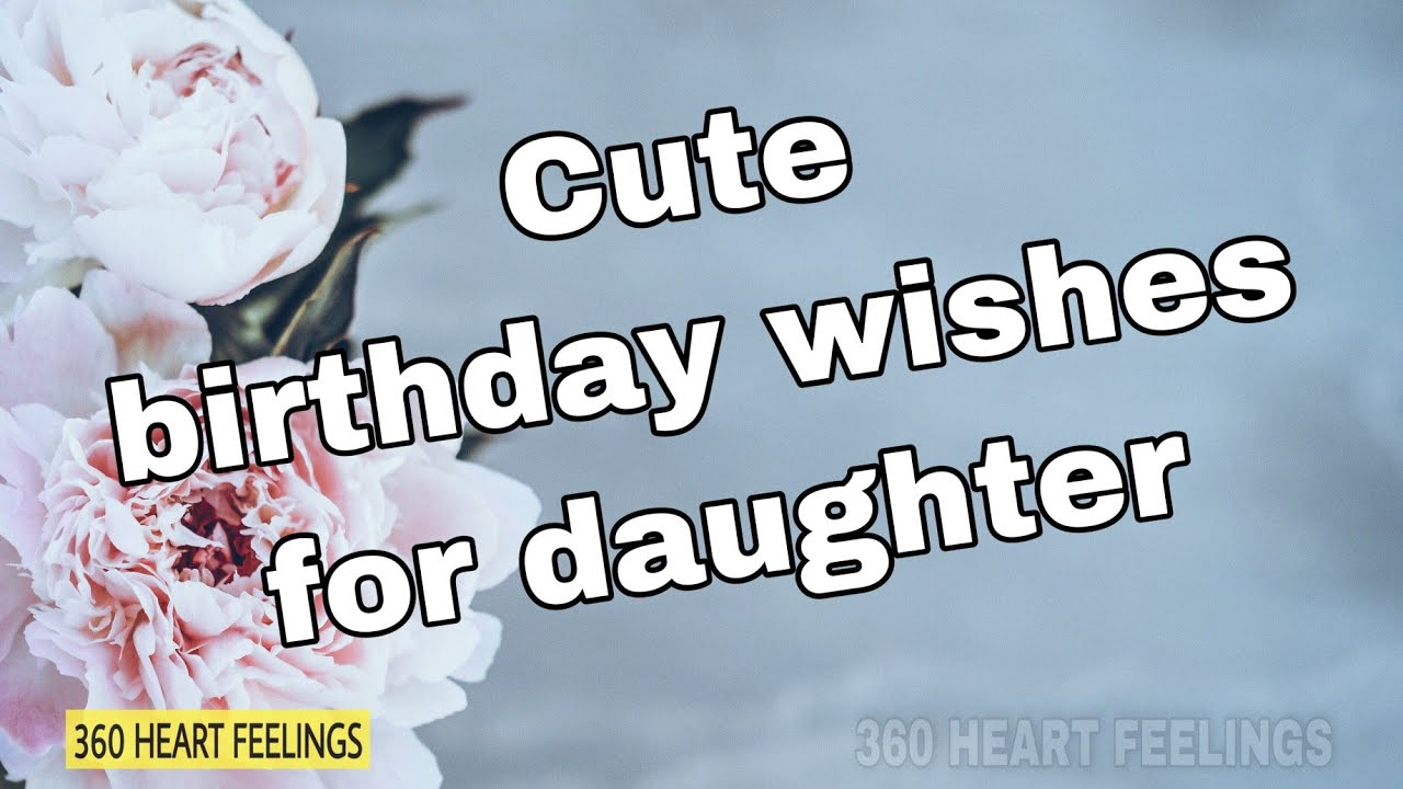 Cute birthday wishes for daughter | Daughter's birthday greetings message | daughter birthday song