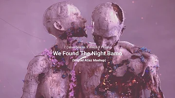 Calvin Harris X Avicii X Pessto - We Found The Night Bamo (Miguel Atiaz Mashup)