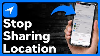 How To Stop Sharing Location On iPhone Without Anyone Knowing