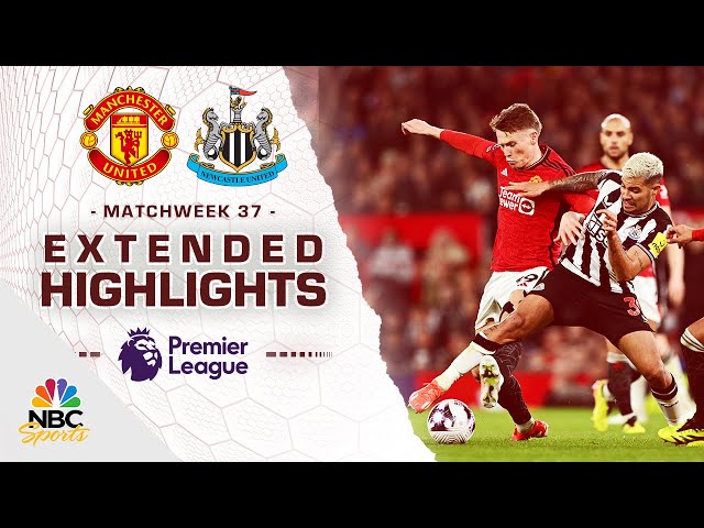 Manchester United v. Newcastle United | PREMIER LEAGUE HIGHLIGHTS | 5/15/2024 | NBC Sports