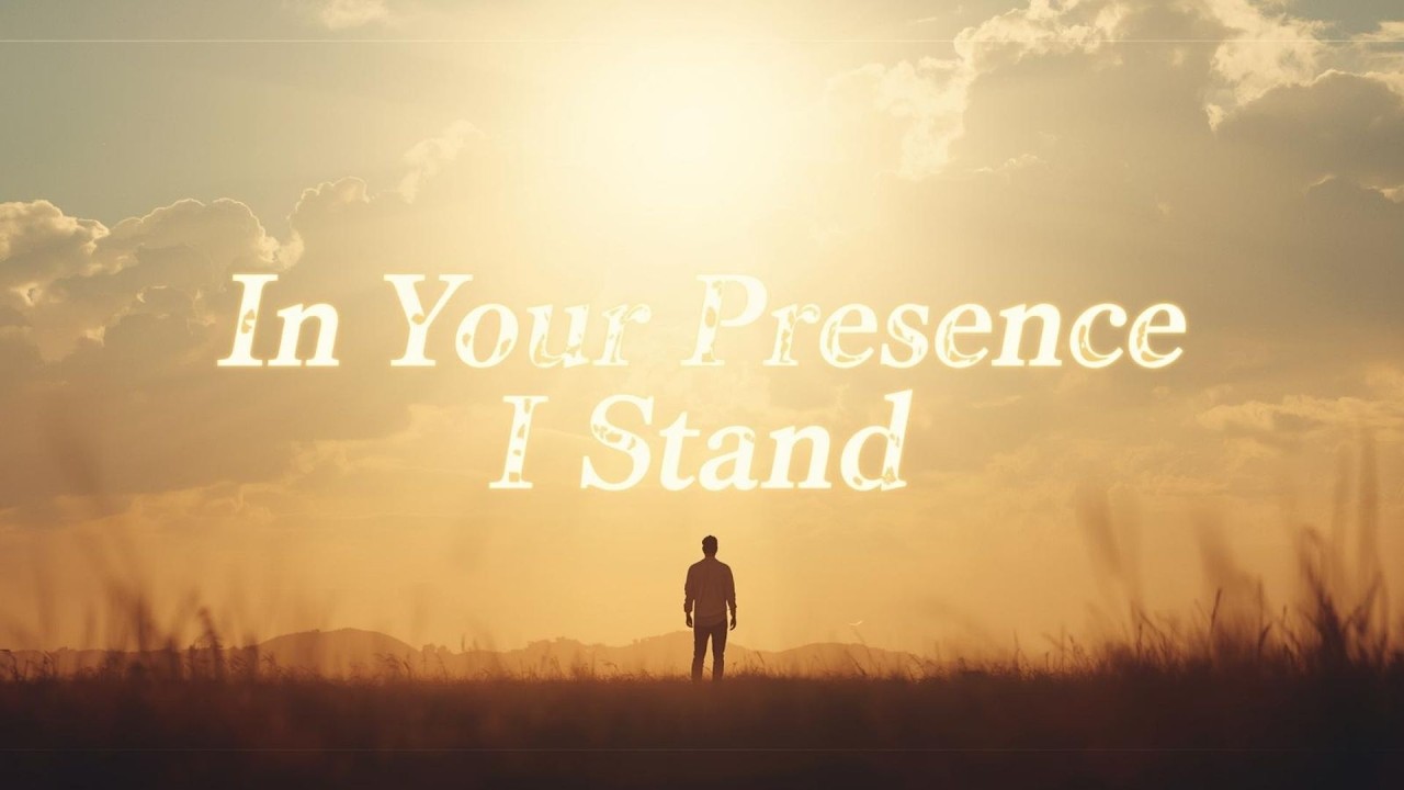 In Your Presence I Stand