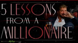 FIVE POWERFUL lessons  A Millionaire Taught Me