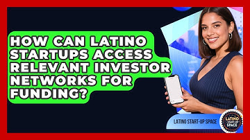 How Can Latino Startups Access Relevant Investor Networks For Funding? - Latino Start Up Space