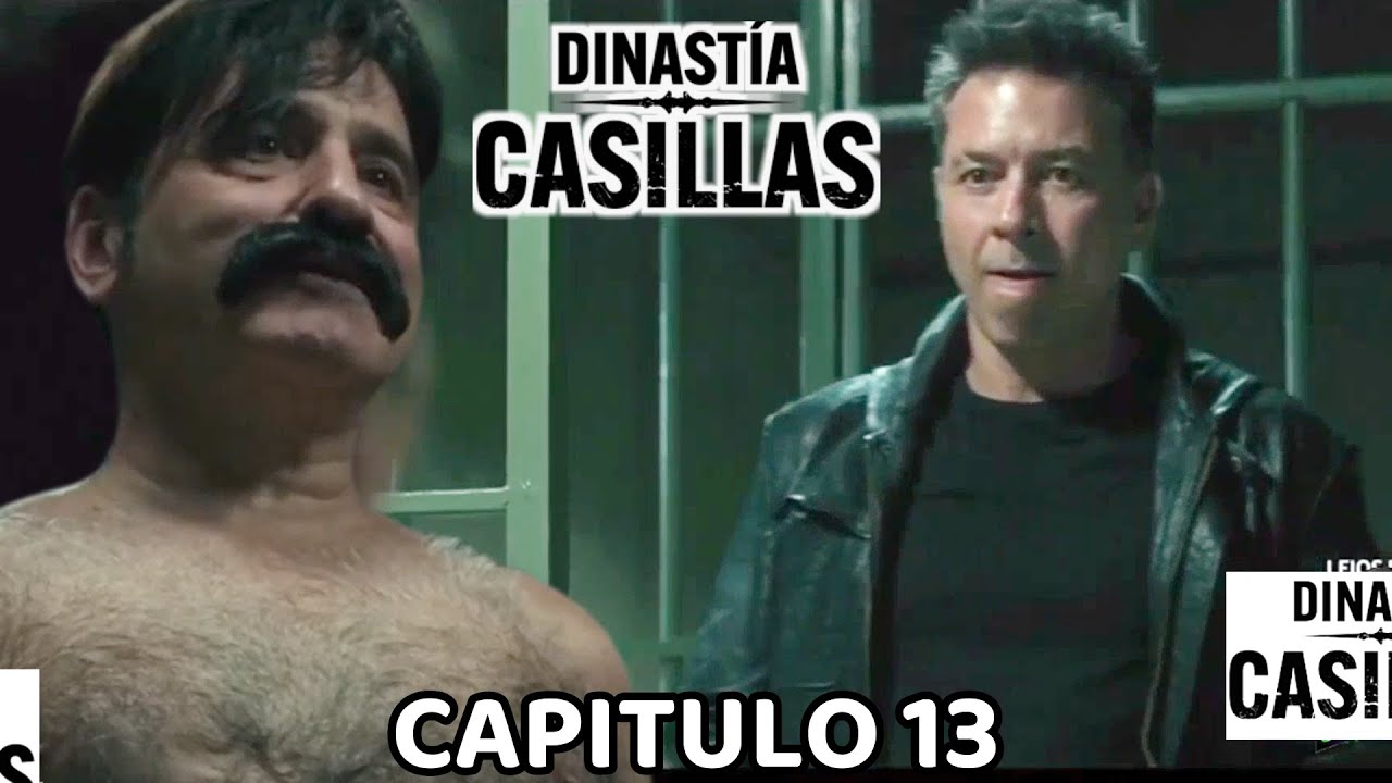Capitulo 13 completos  DINASTIA CASILLAS COMPLETO LA VENGANZA DE CHACORTA