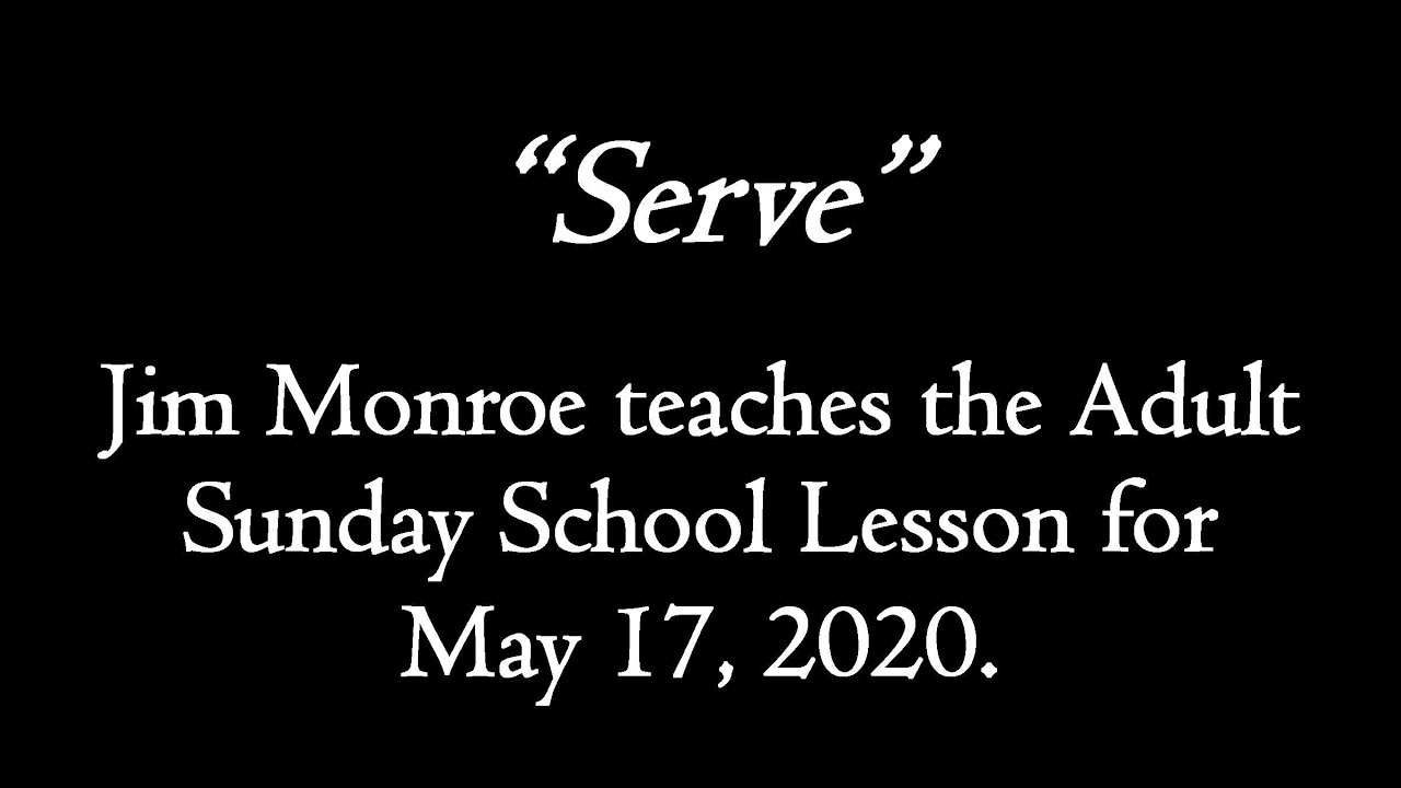 adult-sunday-school-lesson-presentation-serve-may-17-2020-youtube