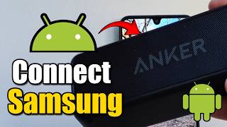 How to Connect Anker SoundCore to Samsung Phone