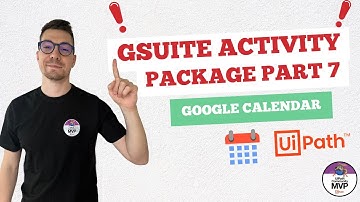 UiPath and GSuite Activities Series Part 7 - Google Calendar