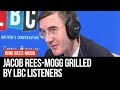 Ring Rees-Mogg - Leader Of The House Grilled By Listeners - LBC