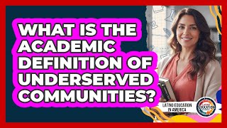 What Is The Academic Definition Of Underserved Communities