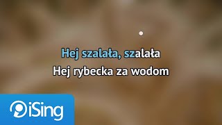 Video thumbnail of "Piosenka Ludowa - Hej szalała, szalała (karaoke iSing)"