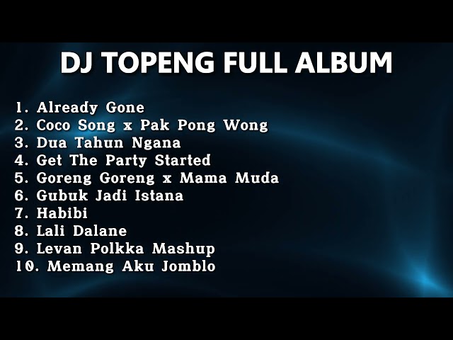 DJ TOPENG FULL ALBUM TERBARU - ALREADY GONE | COCO SONG | DUA TAHUN NGANA | VIRAL TIKTOK class=