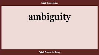 ambiguity, How to Say or Pronounce AMBIGUITY in American, British, Australian English