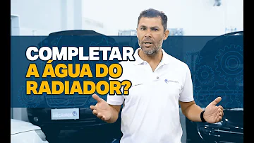 Pode completar a água do radiador?