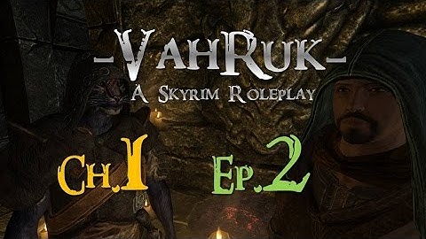 -Vahruk- A Skyrim Roleplay - Ch.1 Ep.2 - 