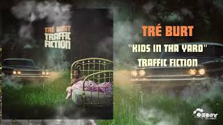 Tré Burt - &quot;Kids In Tha Yard&quot;