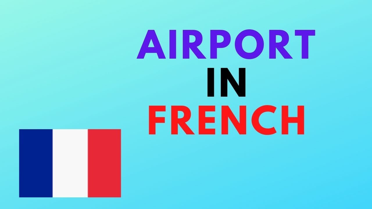 Airport Words & Phrases in French Learn French Vocabulary How to
