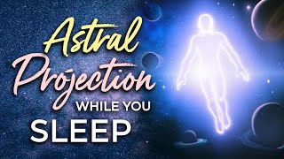ASTRAL PROJECTION While You Sleep ~ SLEEP Meditation to Explore The Universe, Dimensions & More screenshot 1
