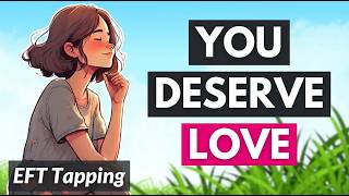 You Deserve Love - Positive Tapping【EFT】