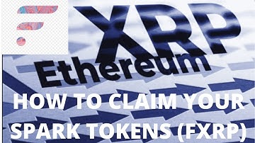 Ripple XRP holders how to claim your FREE Spark tokens FXRP