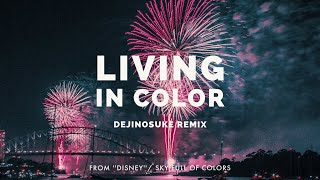 Tokyo Disney Resort 40th - Living In Color (dejinosuke Remix) From / Sky Full Of Colors