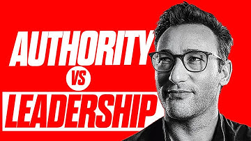THIS Is The Difference Between Authority & Leadership - Simon Sinek