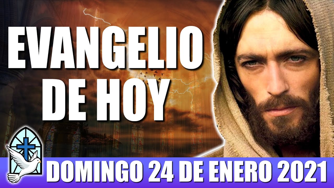 EVANGELIO DE HOY DOMINGO 24 DE ENERO 2021 EVANGELIO DEL DÍA DE HOY