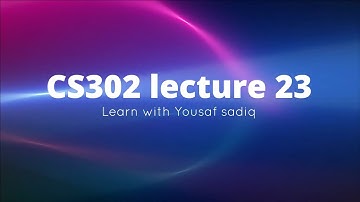 CS302 lecture 23 | CS302 short lectures 23 | CS302 virtual university short lecture 23 | Sir Yousaf