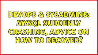 DevOps & SysAdmins: Mysql suddenly crashing, advice on how to recover? Details
