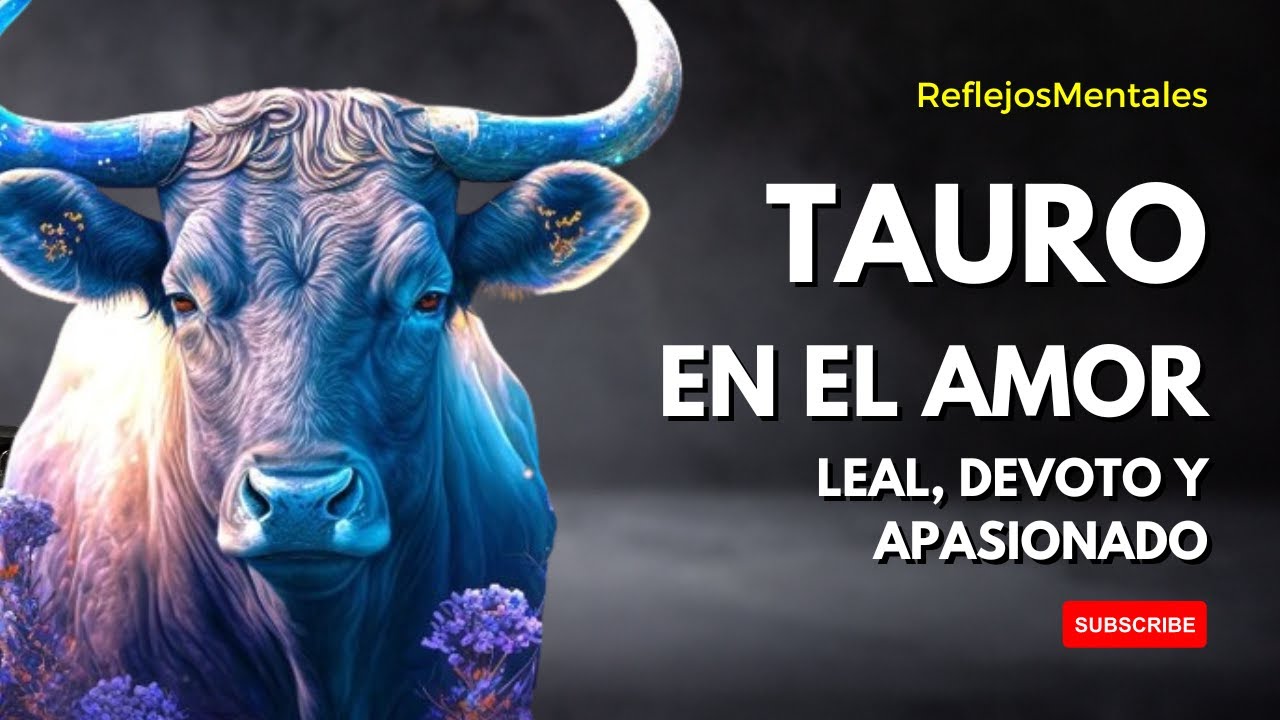 🔴 TAURO en el AMOR, PSICOLOGIA de un poderoso signo de TIERRA - YouTube