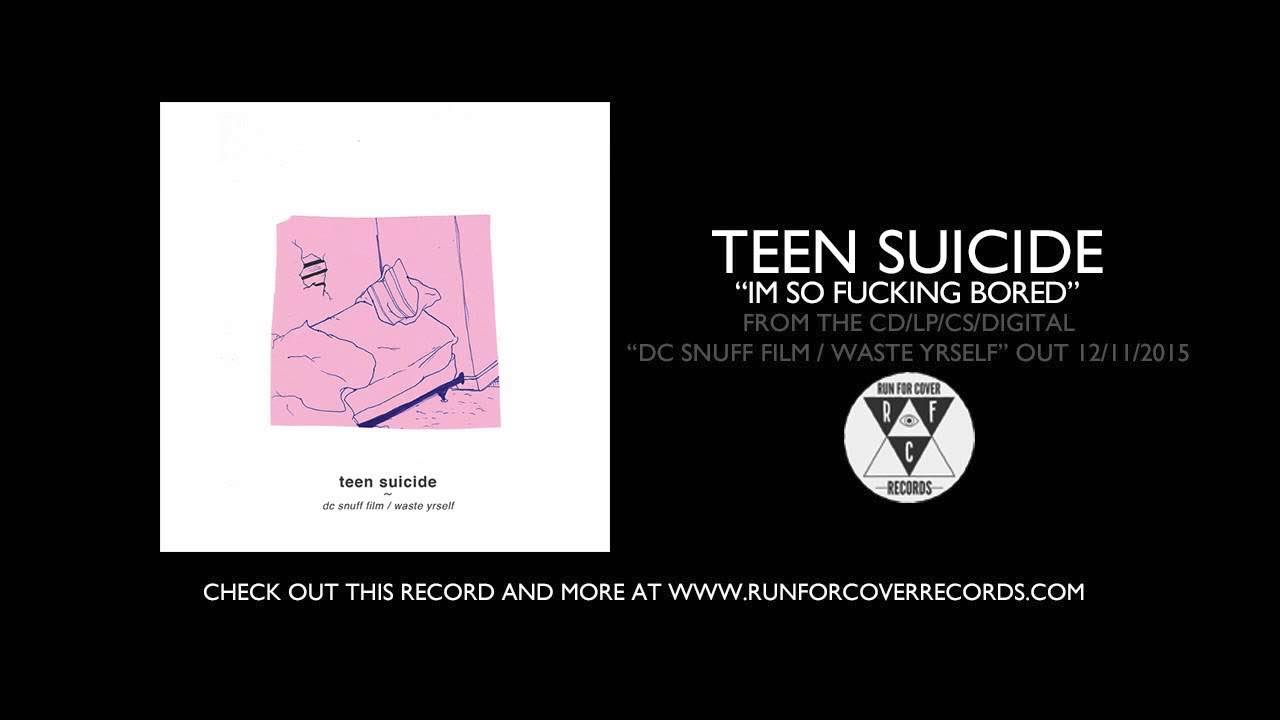 teen suicide - "im so fucking bored" (Official Audio)