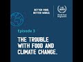 The Trouble with Food and Climate Change