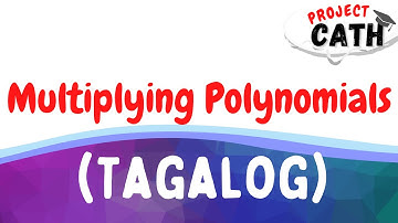 Multiplying Polynomials | Tagalog Tutorial Video
