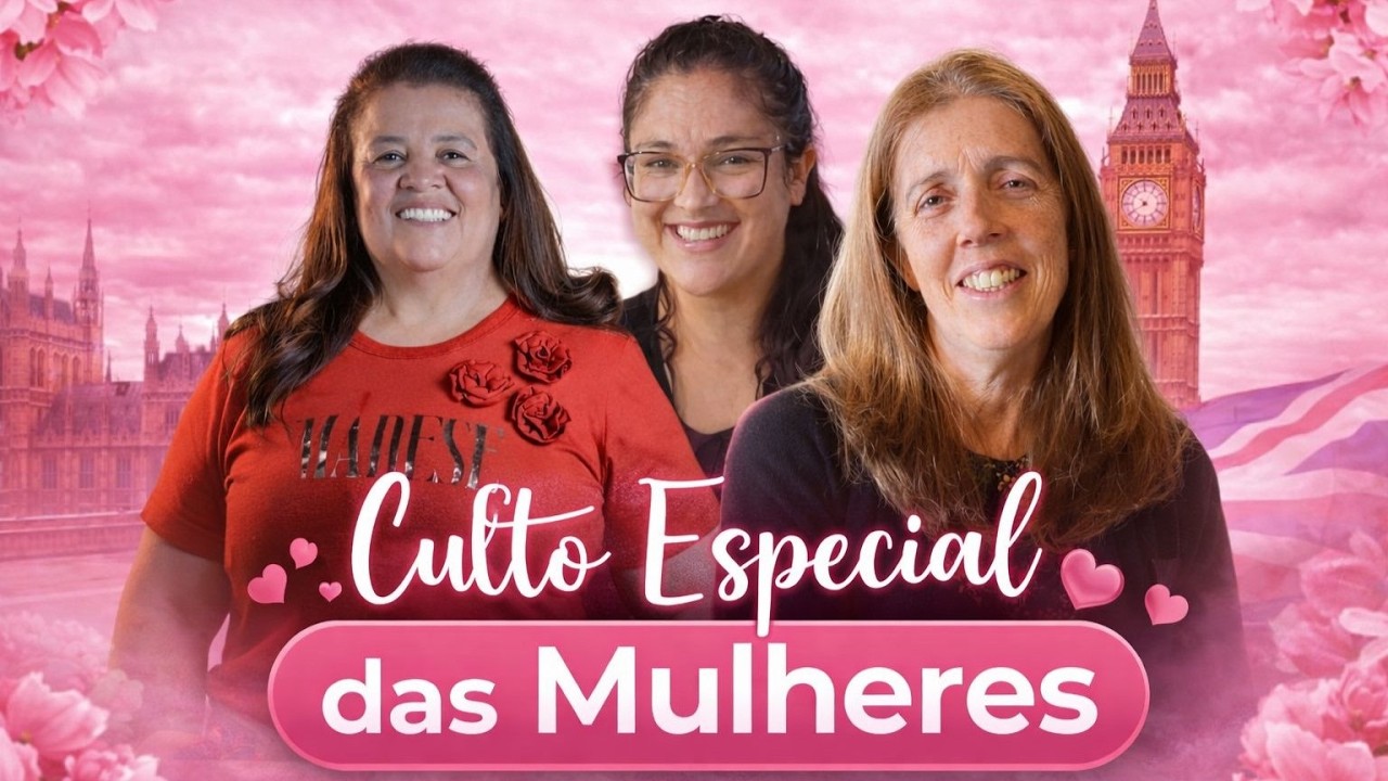 Culto Especial das Mulheres - Domingo - 08/03/26 (Staines)