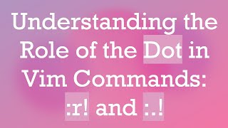 Understanding the Role of the Dot in Vim Commands: :r! and :.!