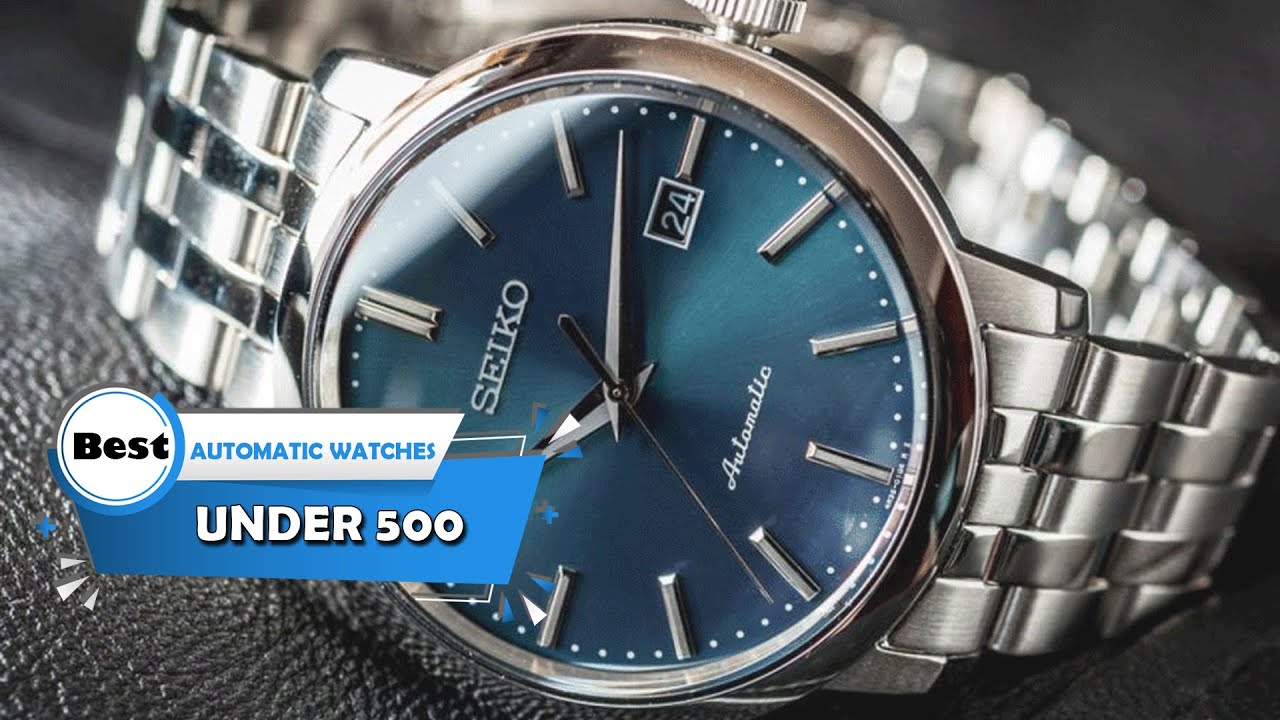 Top 5 Best Automatic Watches Under 500 [Review] Men’s Analogue