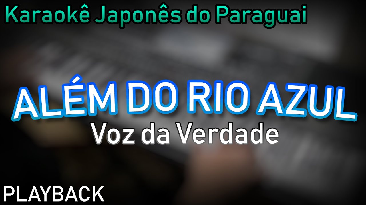 PLAYBACK - ALÉM DO RIO AZUL - VOZ DA VERDADE