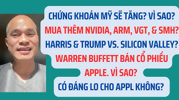 Chứng khoán Mỹ sẽ tăng? Why? Mua thêm NVIDIA, ARM, VGT, & SMH. Why Warren bán cổ phiếu Apple