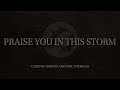 Casting Crowns feat. Phil Wickham - Praise You In This Storm (Official Audio Video)