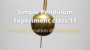 Simple Pendulum Physics Practical class 11 | study variation of time period EP 7